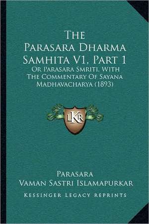 The Parasara Dharma Samhita V1, Part 1 de Parasara