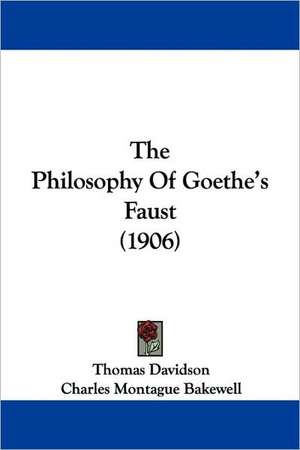 The Philosophy Of Goethe's Faust (1906) de Thomas Davidson