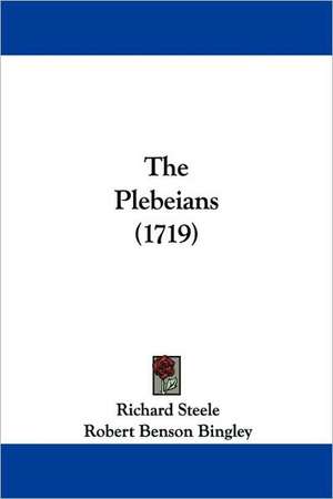 The Plebeians (1719) de Richard -. Steele