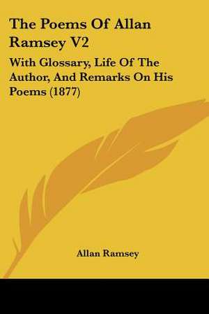 The Poems Of Allan Ramsey V2 de Allan Ramsey