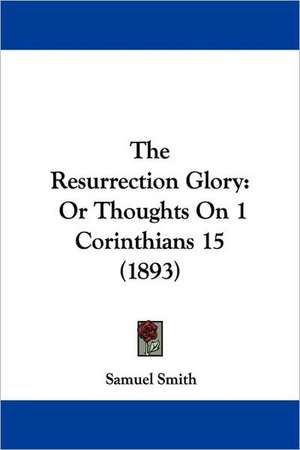 The Resurrection Glory de Samuel Smith