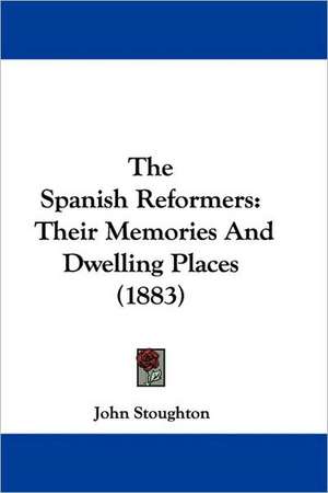 The Spanish Reformers de John Stoughton