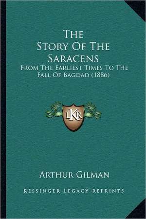 The Story Of The Saracens de Arthur Gilman