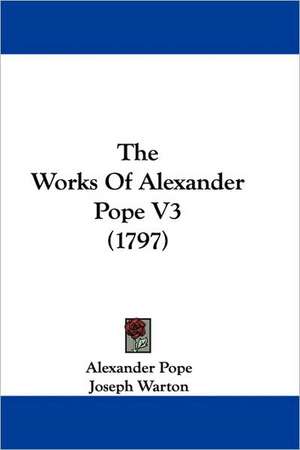 The Works Of Alexander Pope V3 (1797) de Alexander Pope