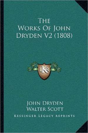 The Works Of John Dryden V2 (1808) de John Dryden