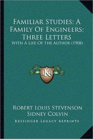 Familiar Studies; A Family Of Engineers; Three Letters de Robert Louis Stevenson