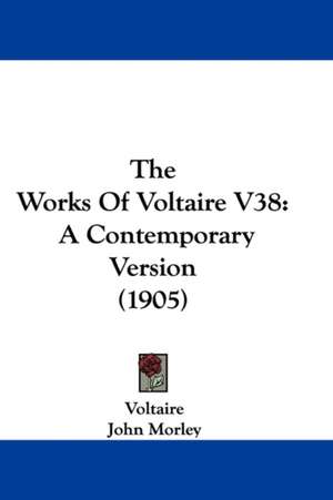 The Works Of Voltaire V38 de Voltaire