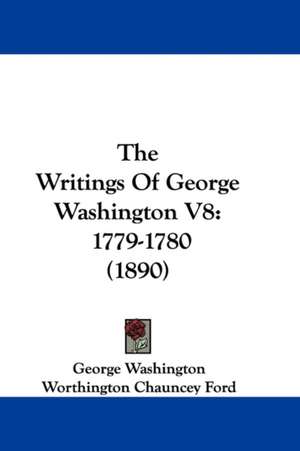 The Writings Of George Washington V8 de George Washington