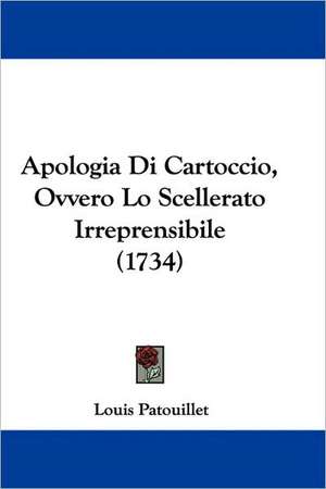 Apologia Di Cartoccio, Ovvero Lo Scellerato Irreprensibile (1734) de Louis Patouillet