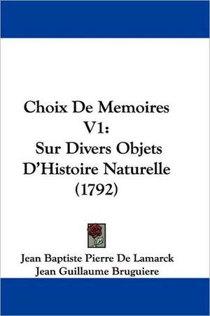 Choix De Memoires V1 de Jean Baptiste Pierre De Lamarck