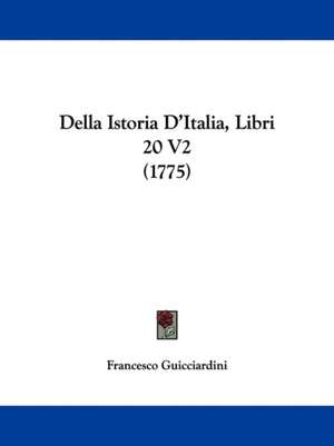 Della Istoria D'Italia, Libri 20 V2 (1775) de Francesco Guicciardini