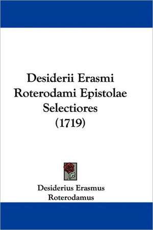 Desiderii Erasmi Roterodami Epistolae Selectiores (1719) de Desiderius Erasmus