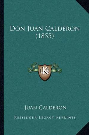 Don Juan Calderon (1855) de Juan Calderon