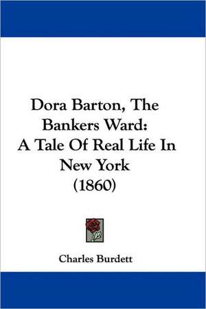 Dora Barton, The Bankers Ward de Charles Burdett