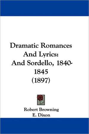 Dramatic Romances And Lyrics de Robert Browning