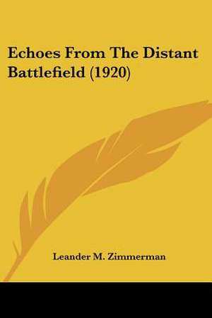 Echoes From The Distant Battlefield (1920) de Leander M. Zimmerman