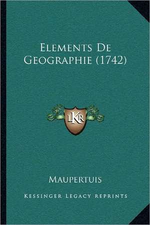 Elements De Geographie (1742) de Maupertuis