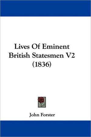 Lives Of Eminent British Statesmen V2 (1836) de John Forster