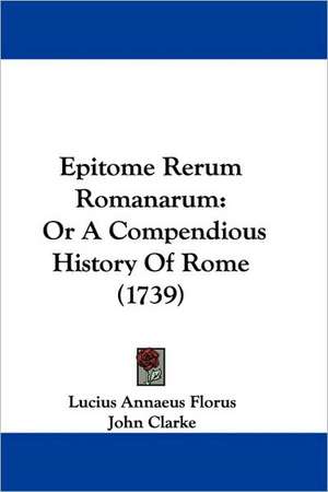 Epitome Rerum Romanarum de Lucius Annaeus Florus