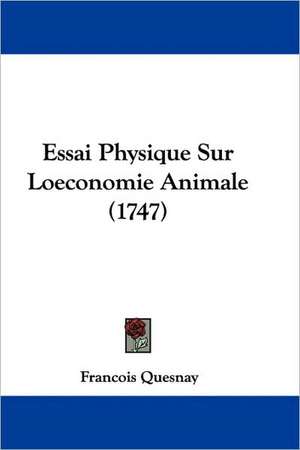 Essai Physique Sur Loeconomie Animale (1747) de Francois Quesnay