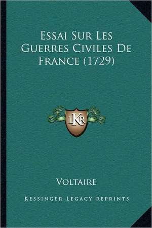 Essai Sur Les Guerres Civiles De France (1729) de Voltaire