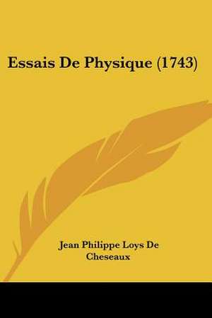 Essais De Physique (1743) de Jean Philippe Loys De Cheseaux