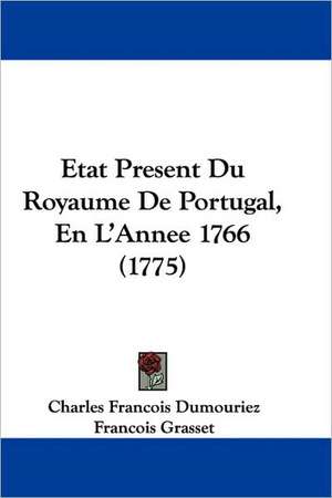 Etat Present Du Royaume De Portugal, En L'Annee 1766 (1775) de Charles Francois Dumouriez