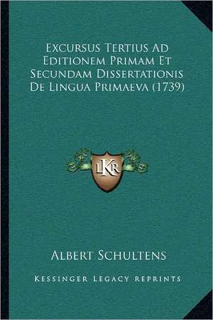 Excursus Tertius Ad Editionem Primam Et Secundam Dissertationis De Lingua Primaeva (1739) de Albert Schultens