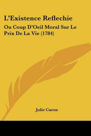 L'Existence Reflechie de Julie Caron