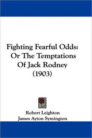 Fighting Fearful Odds de Robert Leighton