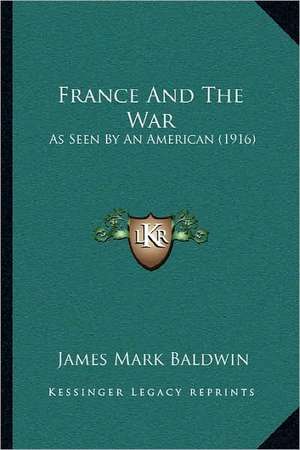 France And The War de James Mark Baldwin