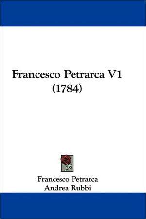 Francesco Petrarca V1 (1784) de Francesco Petrarca