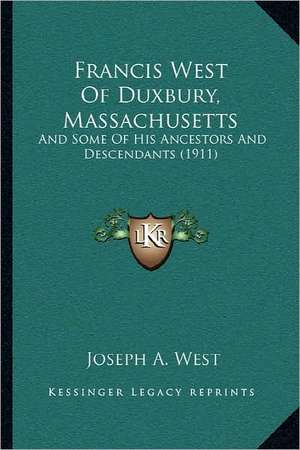 Francis West Of Duxbury, Massachusetts de Joseph A. West