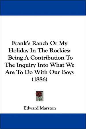 Frank's Ranch Or My Holiday In The Rockies de Edward Marston