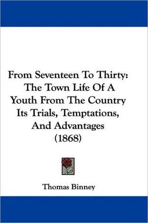 From Seventeen To Thirty de Thomas Binney