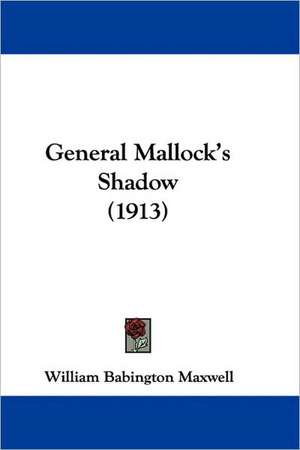 General Mallock's Shadow (1913) de William Babington Maxwell