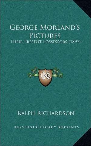 George Morland's Pictures de Ralph Richardson