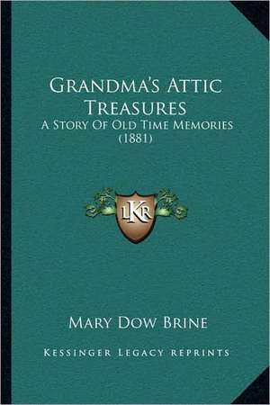 Grandma's Attic Treasures de Mary Dow Brine