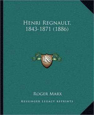 Henri Regnault, 1843-1871 (1886) de Roger Marx