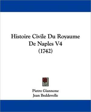 Histoire Civile Du Royaume De Naples V4 (1742) de Pietro Giannone