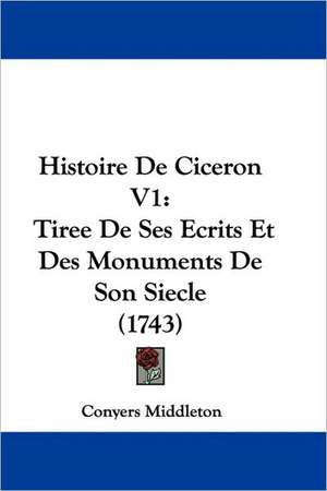 Histoire De Ciceron V1 de Conyers Middleton