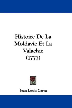 Histoire De La Moldavie Et La Valachie (1777) de Jean Louis Carra