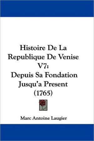 Histoire De La Republique De Venise V7 de Marc Antoine Laugier