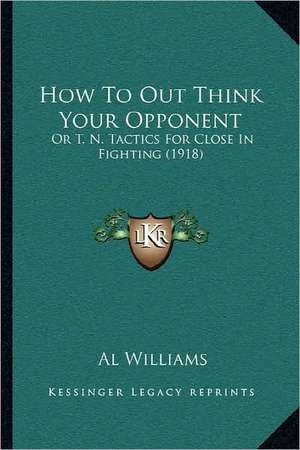 How To Out Think Your Opponent de A. L. Williams