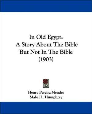 In Old Egypt de Henry Pereira Mendes