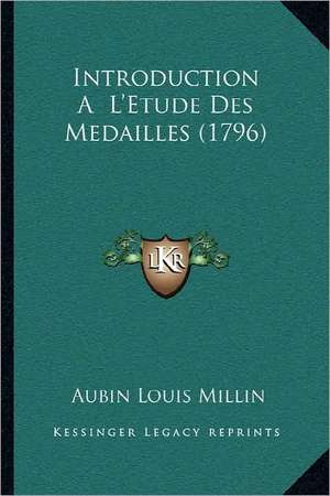 Introduction A L'Etude Des Medailles (1796) de Aubin Louis Millin