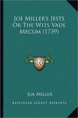 Joe Miller's Jests Or The Wits Vade Mecum (1739) de Joe Miller