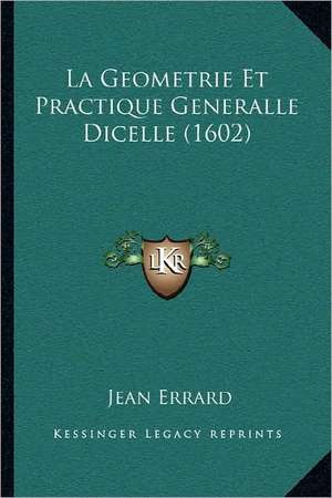 La Geometrie Et Practique Generalle Dicelle (1602) de Jean Errard