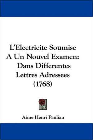 L'Electricite Soumise A Un Nouvel Examen de Aime Henri Paulian