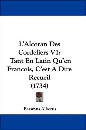 L'Alcoran Des Cordeliers V1 de Erasmus Alberus